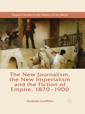 cover image of The New Journalism, the New Imperialism and the Fiction of Empire, 1870-1900